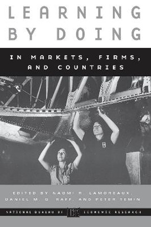 Learning by Doing in Markets, Firms and Countries by Naomi R. Lamoreaux