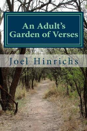 An Adult's Garden of Verses by Joel H Hinrichs 9780997032642