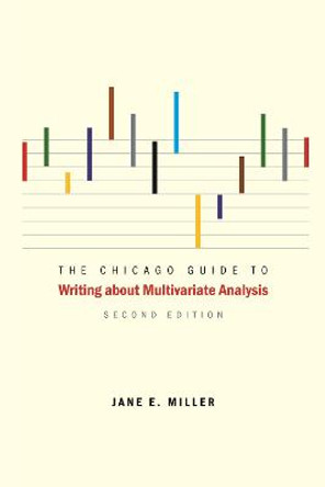 The Chicago Guide to Writing About Multivariate Analysis by Jane E. Miller