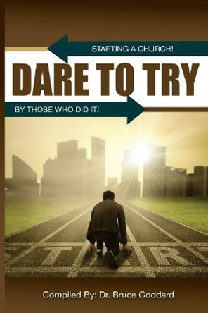 Dare to Try by Bruce Goddard 9780997789423