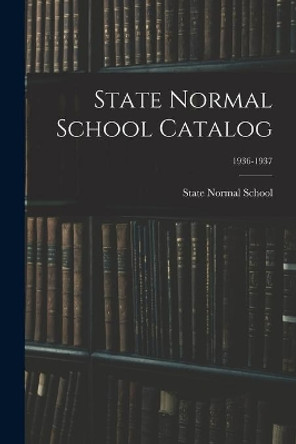 State Normal School Catalog; 1936-1937 by N State Normal School (Fayetteville 9781015266810