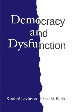 Democracy and Dysfunction by Sanford Levinson