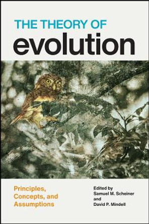 The Theory of Evolution: Principles, Concepts, and Assumptions by Samuel M Scheiner