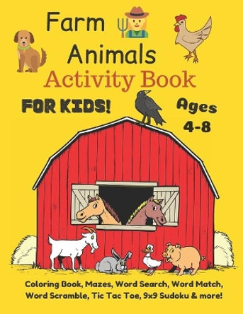 Farm Animals Activity Book For Kids Ages 4-8: Coloring Book, Mazes, Word Search, Word Match, Word Scramble, Tic Tac Toe, 9x9 Sudoku & more! by John Catanach 9781077446601