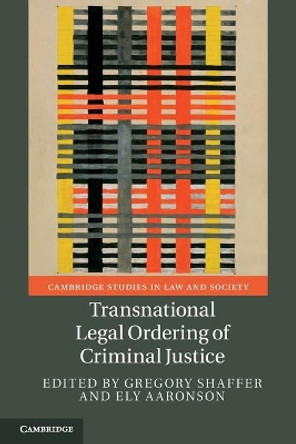 Transnational Legal Ordering of Criminal Justice by Gregory Shaffer 9781108812603