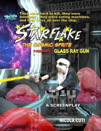 Starflake fires the Glass Ray Gun-Screenplay by Nicola Cuti 9781077970298