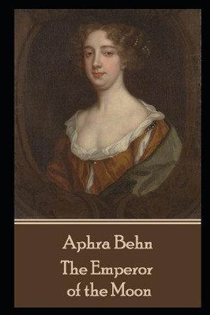 Aphra Behn - The Emperor of the Moon by Aphra Behn 9781078289207