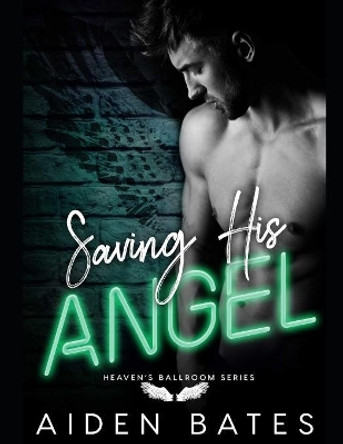 Saving His Angel by Aiden Bates 9781080030729