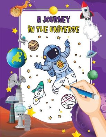 A Journey in the Universe: A Cosmic Coloring Adventure by Bucur House 9781088226414