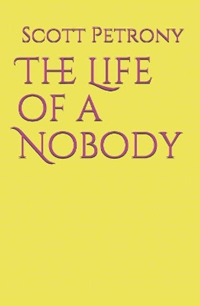 The Life of a Nobody by Scott Petrony 9781083031273