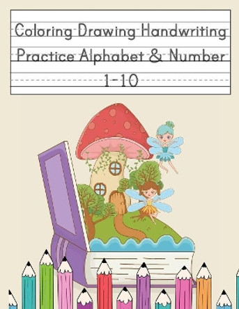 Coloring Drawing Handwriting Practice Alphabet & Number: Workbook For Preschoolers Pre K, Kindergarten and Kids Ages 3-5 Drawing And Writing With Cute Fairy Book Cover by Happy School Journal 9781081501921