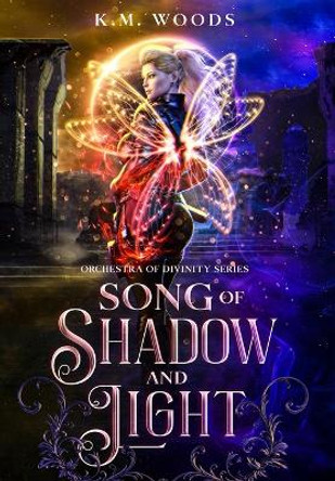 Song of Shadow and Light by K M Woods 9781088067567