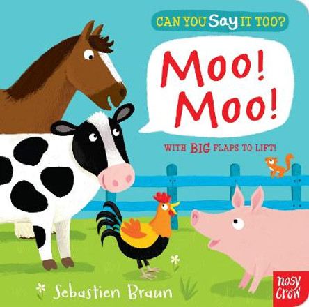 Can You Say It Too? Moo! Moo! by Nosy Crow