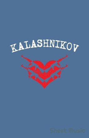 Kalashnikov Sheet Music by Zone365 Creative Journals 9781090450104