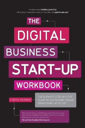 The Digital Business Start-Up Workbook: The Ultimate Step-by-Step Guide to Succeeding Online from Start-up to Exit by Cheryl D. Rickman
