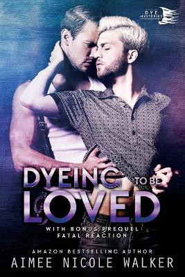 Dyeing to be Loved (Curl Up and Dye Mysteries, #1) by Aimee Nicole Walker 9780997422535