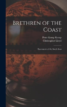 Brethren of the Coast; Buccaneers of the South Seas by Peter Kemp Kemp 9781013944956