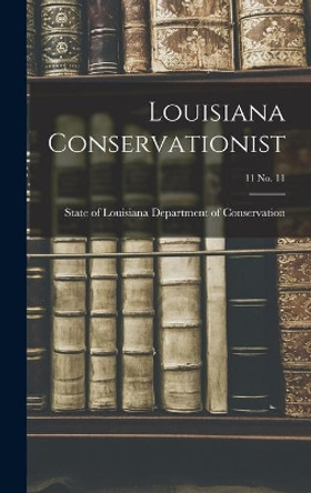 Louisiana Conservationist; 11 No. 11 by State Of Department of Conservation 9781013740473