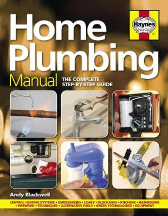 Home Plumbing Manual: The complete step-by-step guide by Andy Blackwell