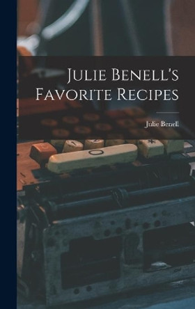 Julie Benell's Favorite Recipes by Julie Benell 9781013758423