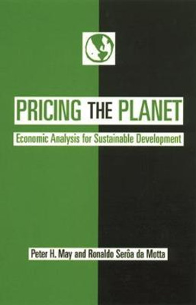 Pricing the Planet: Economic Analysis for Sustainable Development by Peter May