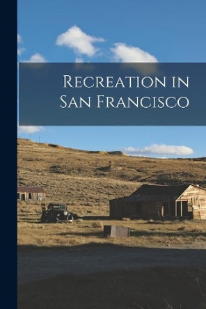 Recreation in San Francisco by Anonymous 9781013794766