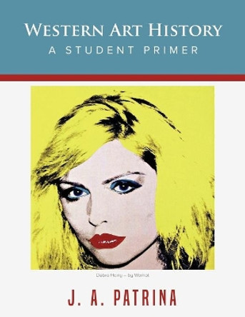 Western Art History: A Student Primer by J a Patrina 9781087859279