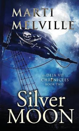 Silver Moon: The Deja vu Chronicles by Marti Melville 9780999493700