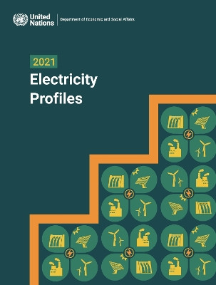 2021 Electricity Profiles by United Nations Department for Economic and Social Affairs 9789210030021