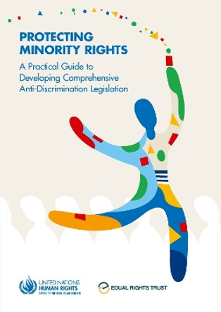 Protecting minority rights: a practical guide to developing comprehensive anti-discrimination legislation by United Nations: Office of the High Commissioner for Human Rights 9789211542431