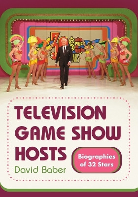 Television Game Show Hosts: Biographies of 32 Stars by David Baber 9780786445738
