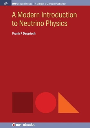 A Modern Introduction to Neutrino Physics by Frank F. Deppisch 9781643276793