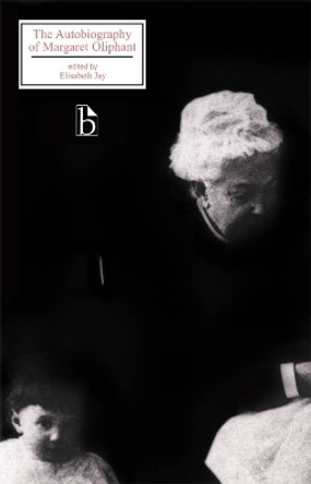 Autobiography of Margaret Oliphant by Margaret Oliphant 9781551112763