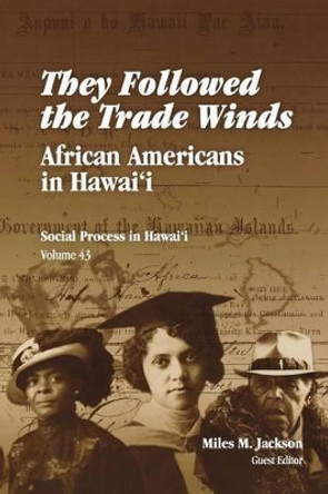 They Followed the Trade Winds: African Americans in Hawai'i by Miles M. Jackson 9780824829650