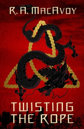 Twisting the Rope by R. A. MacAvoy 9781497642317