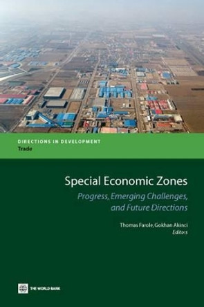 Special Economic Zones: Progress, Emerging Challenges, and Future Directions by Gokhan Akinci 9780821387634