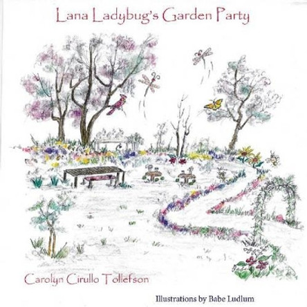 Lana Ladybug's Garden Party by Carol Tollefson 9781622880461