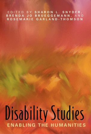 Disability Studies: Enabling the Humanities by Sharon L. Snyder 9780873529815