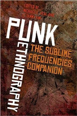 Punk Ethnography: The Sublime Frequencies Companion by Michael Veal 9780819576538