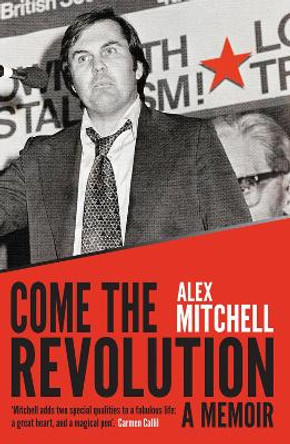 Come the Revolution: A memoir by Alex Mitchell 9781742233079