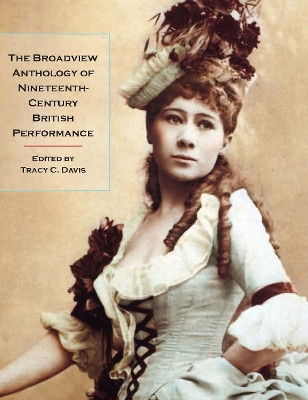 The Broadview Anthology of Nineteenth-Century British Performance by Tracy C. Davis 9781551119007