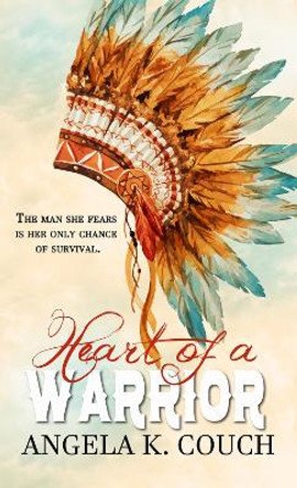 Heart of a Warrior by Angela K. Couch 9781522398738