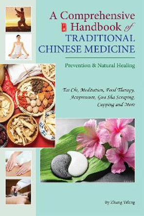 A Comprehensive Handbook of Traditional Chinese Medicine: Prevention & Natural Healing by Zhang Yifang 9781602201729