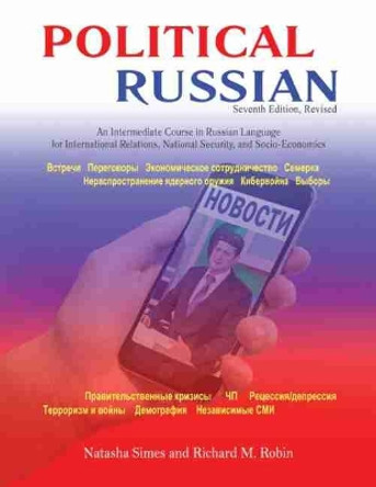 Political Russian: An Intermediate Course in Russian Language for International Relations, National Security and Socio-Economics by American Council Of Teachers Of Russian 9781792424649