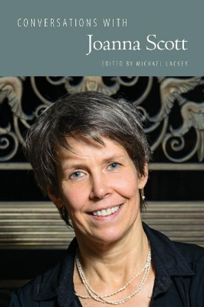 Conversations with Joanna Scott by Michael Lackey 9781496829337