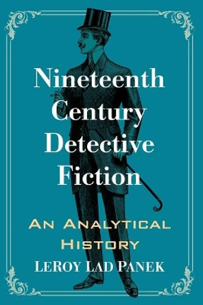 Nineteenth Century Detective Fiction: An Analytical History by Leroy Lad Panek 9781476687520
