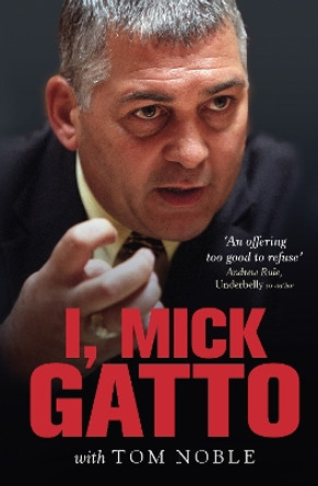 I, Mick Gatto by Mick Gatto 9780522876635