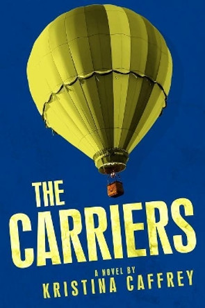 The Carriers by Kristina Caffrey 9781081729158