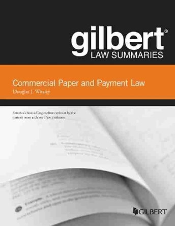 Gilbert Law Summaries on Commercial Paper and Payment Law by Douglas J. Whaley 9781684678723