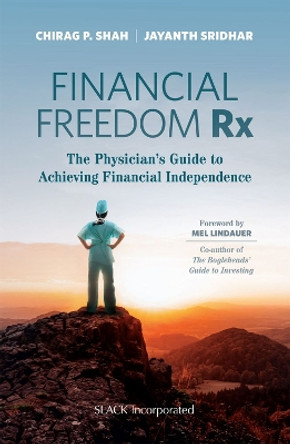 Financial Freedom RX: The Physician's Guide to Achieving Financial Independence by C Shah 9781630919566